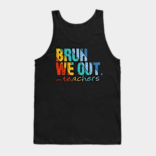 Cute End Of School Year Teacher Summer Bruh We Out Teachers Tank Top